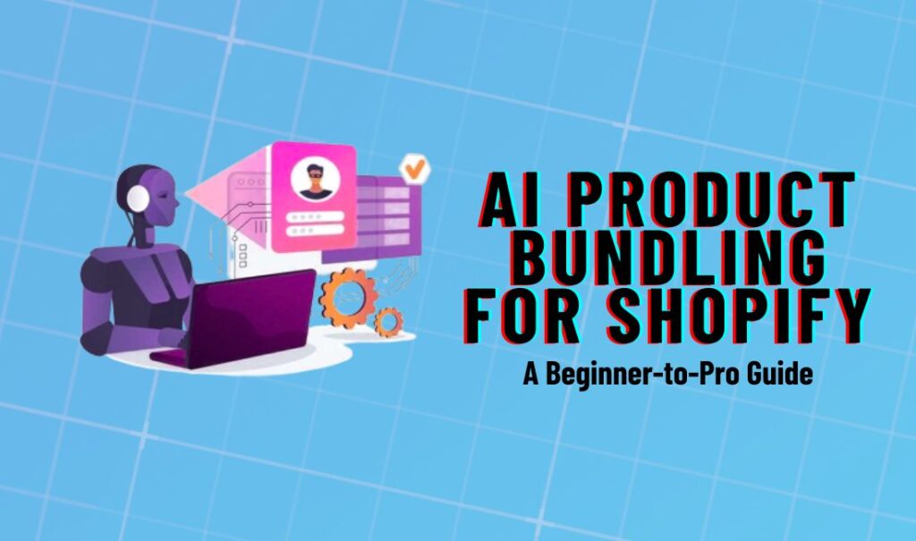 AI product bundling for Shopify: A beginner-to-pro guide